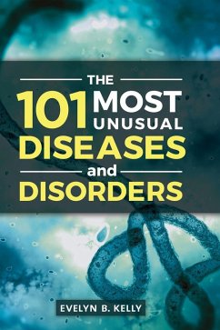 The 101 Most Unusual Diseases and Disorders - Kelly, Evelyn