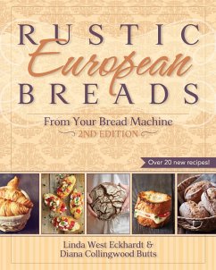 Rustic European Breads from Your Bread Machine - Eckhardt, Linda West; Butts, Diana Collingwood