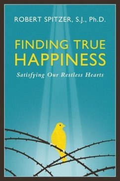 Finding True Happiness: Satisfying Our Restless Hearts - Spitzer, Robert