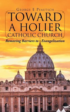 Toward a Holier Catholic Church - Pfautsch, George E