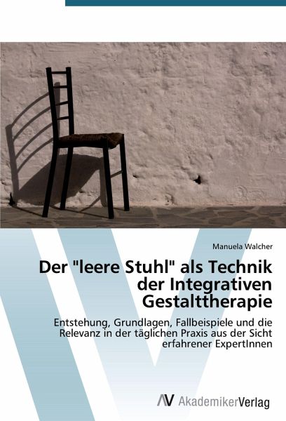 Der "leere Stuhl" als Technik der Integrativen Gestalttherapie von Manuela  Walcher - Fachbuch - bücher.de