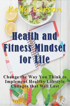 Health and Fitness Mindset for Life - Larson, Kelly