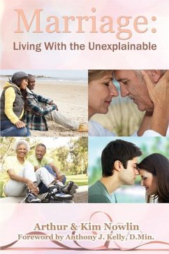 Marriage: Living With the Unexplainable - Nowlin, Arthur; Nowlin, Kim