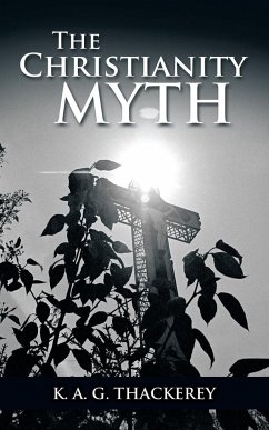 The Christianity Myth - Thackerey, K. A. G.