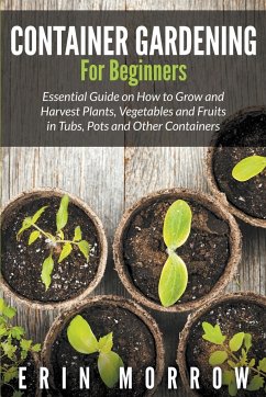 Container Gardening For Beginners - Morrow, Erin