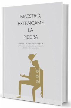 Maestro, extráigame la piedra - Rodríguez García, Gabriel