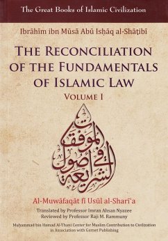 The Reconciliation of the Fundamentals of Islamic Law: Al-Muwafaqat Fi Usul Al-Shari'a, Volume I: - Ibn Al-Shatibi, Ibrahim