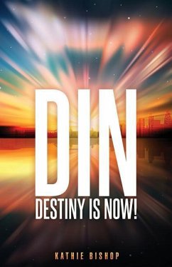 Din: Destiny is Now! - Bishop, Kathie
