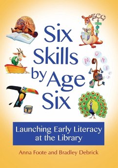 Six Skills by Age Six - Foote, Anna; Debrick, Bradley