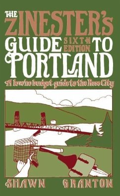 Zinester's Guide to Portland: A Low/No Budget Guide to the Rose City - Granton, Shawn
