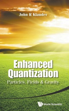 Enhanced Quantization: Particles, Fields & Gravity