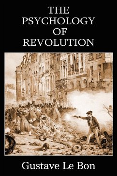 The Psychology of Revolution - Le Bon, Gustave