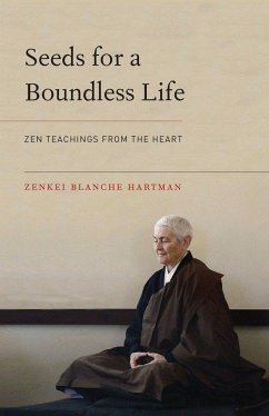 Seeds for a Boundless Life - Hartman, Zenkei Blanche