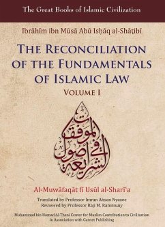 Reconciliation of the Fundamentals of Islamic Law: Al-Muwafaqat Fi Usul Al-Shari'a, Volume I - Al-Shatibi, Ibrahim Ibn