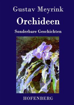 Orchideen: Sonderbare Geschichten Gustav Meyrink Author