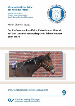 Der Einfluss von Romifidin, Ketamin und Lidocain auf den thermischen nozizeptiven Schwellenwert beim Pferd (Band 9) - Iburg, Kristin Charlott