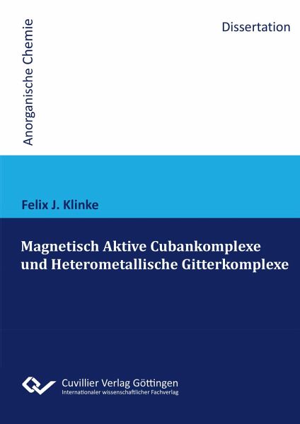 Magnetisch Aktive Cubankomplexe und Heterometallische Gitterkomplexe Magnetisch Aktive Cubankomplexe und Heterometallische Gitterkomplexe
