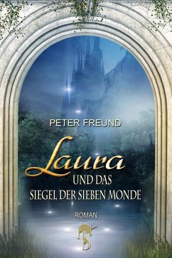 Laura und das Siegel der sieben Monde / Aventerra Bd.2 (eBook, ePUB) - Freund, Peter