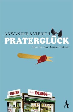 Praterglück (eBook, ePUB) - Anwander, Berndt; Vierich, Thomas Askan