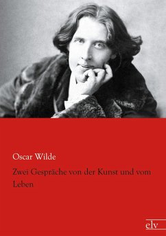 Zwei Gespräche von der Kunst und vom Leben - Wilde, Oscar