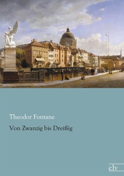 Von Zwanzig bis Dreißig - Fontane, Theodor