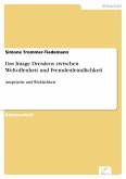 Das Image Dresdens zwischen Weltoffenheit und Fremdenfeindlichkeit (eBook, PDF)