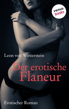 Der erotische Flaneur (eBook, ePUB) - Winterstein, Leon von