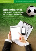 Spielerberater - eine berufliche Tätigkeit in der Professionalisierung (eBook, ePUB)