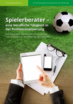 Spielerberater – eine berufliche Tätigkeit in der Professionalisierung (eBook, ePUB) - Jungels, Prof. Dirk; Vogt, Prof. Christian; Förch, Prof. Michael