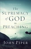 Supremacy of God in Preaching (eBook, ePUB)