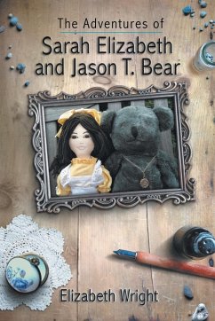 The Adventures of Sarah Elizabeth and Jason T. Bear - Wright, Elizabeth