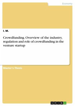 Crowdfunding. Overview of the industry, regulation and role of crowdfunding in the venture startup - M., I.