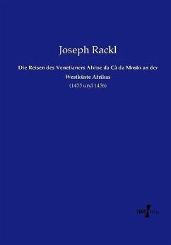 Die Reisen des Venetianers Alvise da Cà da Mosto an der Westküste Afrikas - Rackl, Joseph