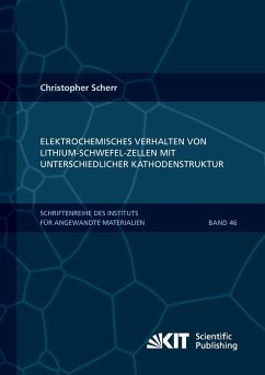 Elektrochemisches Verhalten von Lithium-Schwefel-Zellen mit unterschiedlicher Kathodenstruktur - Scherr, Christopher