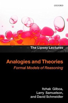 Analogies and Theories - Gilboa, Itzhak (Chair of Economic Theory and Decision Theory, Tel-Av; Samuelson, Larry (A. Douglas Melamed Professor of Economics, Yale Un; Schmeidler, David (Professor Emeritus, Tel-Aviv University and Ohio