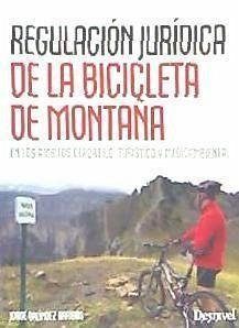 Regulación jurídica de la bicicleta de montaña : en los ámbitos deportivo, turístico y medioambiental - Galíndez Arribas, Jorge