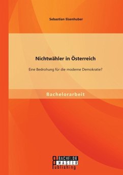 Nichtwähler in Österreich: Eine Bedrohung für die moderne Demokratie? - Eisenhuber, Sebastian