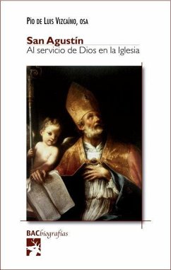 San Agustín : al servicio de Dios en la iglesia - Luis Vizcaíno, Pío de