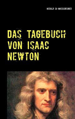 Das Tagebuch von Isaac Newton - Moschdehner, Herold zu