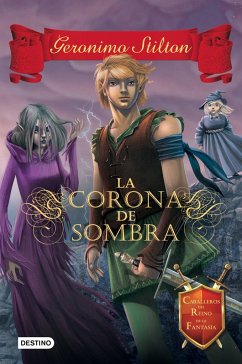 Caballeros del Reino de la Fantasía 4. La corona de sombra - Stilton, Geronimo