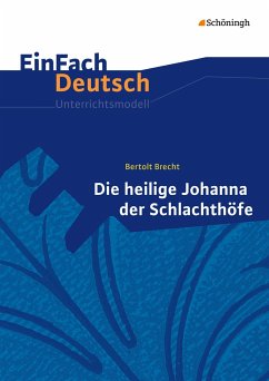 Die heilige Johanna der Schlachthöfe. EinFach Deutsch Unterrichtsmodelle - Brecht, Bertolt; Kreutz, Annegret