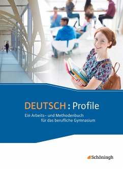 Deutsch: Profile . Schülerband. Ein Arbeits- und Methodenbuch für das berufliche Gymnasium - Neubearbeitung - Kohrs, Peter