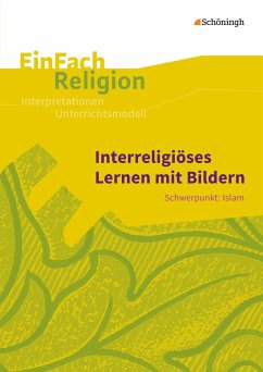 Cover Interreligiöses Lernen mit Bildern: Schwerpunkt: Islam - Jahrgangsstufen 10 - 13
