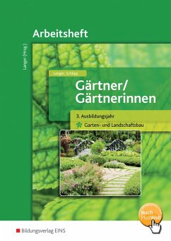 Gärtner / Gärtnerinnen. 3. Ausbildungsjahr. Arbeitsheft. Garten- und Landschaftsbau - Langer, Birgit;Schilpp, Christiane