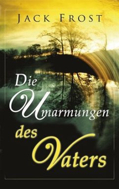 Die Umarmungen des Vaters - Frost, Jack