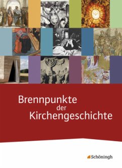 Brennpunkte der Kirchengeschichte - Bork, Stefan;Buchmüller, Ann-Kathrin;Köster, Norbert;Michalke-Leicht, Wolfgang;Sajak, Clauß Peter