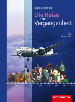 Die Reise in die Vergangenheit 9. Schülerband. Sachsen - Berthold, Kerstin;Gericke, Jürgen;Kalka, Denise