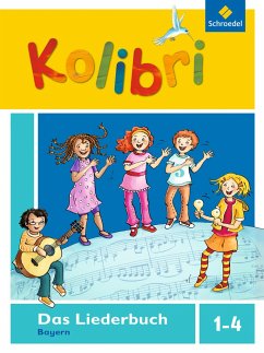 Kolibri: Das Musikbuch Liederbuch. Grundschulen. Bayern - Ansohn, Meinhard;Biegholdt, Georg;Budde, Pit