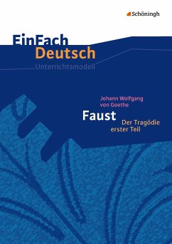Johann Wolfgang von Goethe: Faust 1. EinFach Deutsch Unterrichtsmodelle - Goethe, Johann Wolfgang von; Müller-Völkl, Claudia; Völkl, Michael