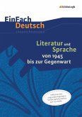 Literatur und Sprache von 1945 bis zur Gegenwart. EinFach Deutsch - Unterrichtsmodelle und Arbeitshefte